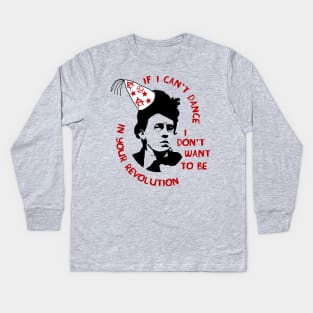 If I Can't Dance I Don't Want To Be In Your Revolution - Emma Goldman, Anarchist, Feminist, Socialist Kids Long Sleeve T-Shirt